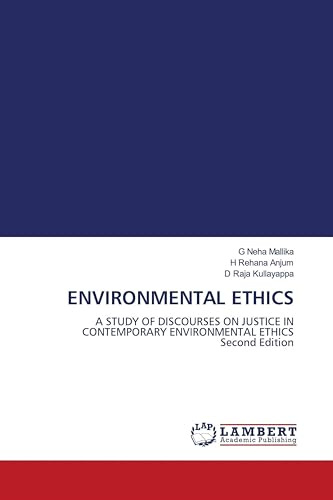 ENVIRONMENTAL ETHICS: A STUDY OF DISCOURSES ON JUSTICE INCONTEMPORARY ENVIRONMENTAL ETHICS Second Edition