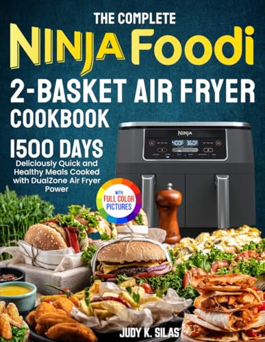 The Complete Ninja Foodi 2-Basket Air Fryer Cookbook: Deliciously Quick and Healthy Meals Cooked with DualZone Air Fryer Power| Full Color Edition