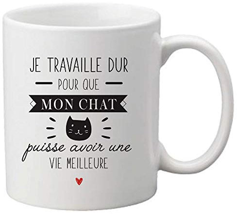 Mug céramique imprimé citation humour je travaille dur pour que mon chat puisse avoir une vie meilleure ref 3063