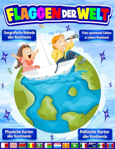 Flaggen der Welt: Atlas der Länder, Hauptstädte und Flaggen der Welt/Ein vollständiger Leitfaden zu allen Flaggen der Welt mit vielen farbenfrohen ... Rätseln. Für Kinder von 4 bis 8 Jahren