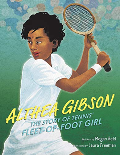 Althea Gibson: The Story of Tennis' Fleet-of-Foot Girl: The First Black Champion - A Picture Book Biography for Kids (Ages 4-8)