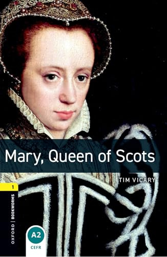 Oxford Bookworms Library: Mary, Queen of Scots: Level 1: 400-Word Vocabulary