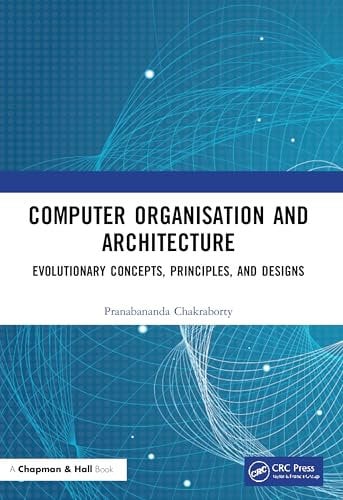 Computer Organisation and Architecture: Evolutionary Concepts, Principles, and Designs