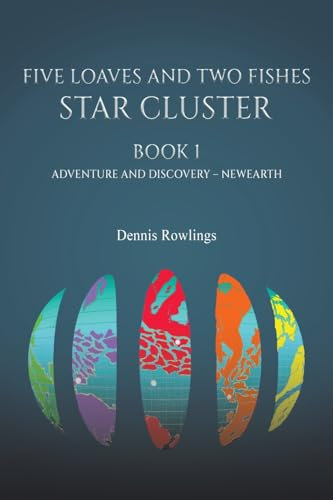 Five Loaves and Two Fishes - Star Cluster: Book 1: Adventure and Discovery – Newearth