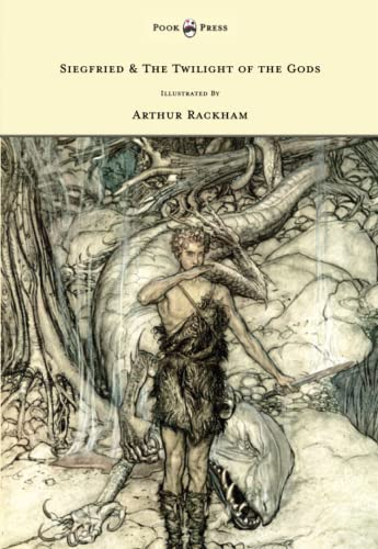 Siegfried & The Twilight of the Gods - The Ring of the Nibelung - Volume II - Illustrated by Arthur Rackham
