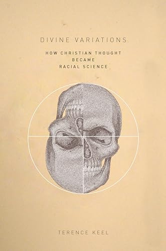 Divine Variations: How Christian Thought Became Racial Science