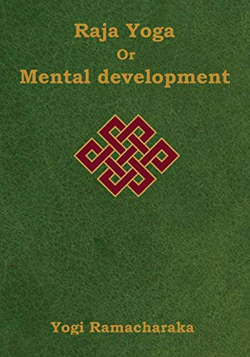 Raja Yoga or Mental development: A Series of Lessons in Raja Yoga (Large Print Edition)