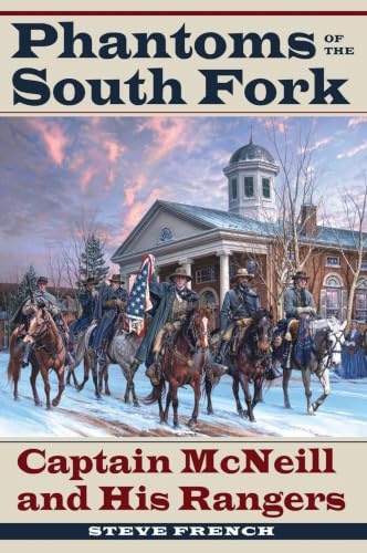 Phantoms of the South Fork: Captain McNeill and His Rangers (Civil War Soldiers and Strategies)