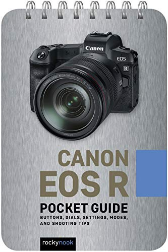 Canon EOS R: Pocket Guide: Buttons, Dials, Settings, Modes, and Shooting Tips: 3 (Pocket Guide Series for Photographers)