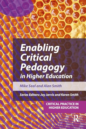 Enabling Critical Pedagogy in Higher Education (Critical Practice in Higher Education)