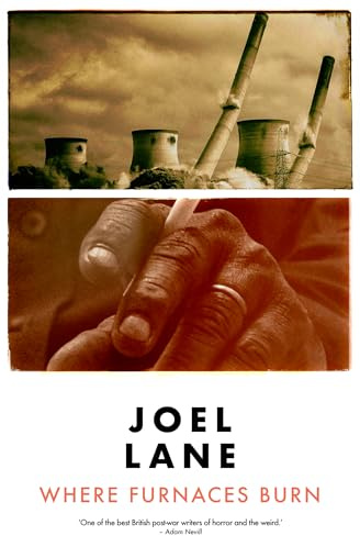 Where Furnaces Burn (Joel Lane collection)