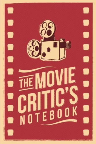 The Movie Critic's Notebook: The Perfect Journal for Serious Movie Buffs and Film Students. 6.14 x 9.21 Perfect Bound Journal