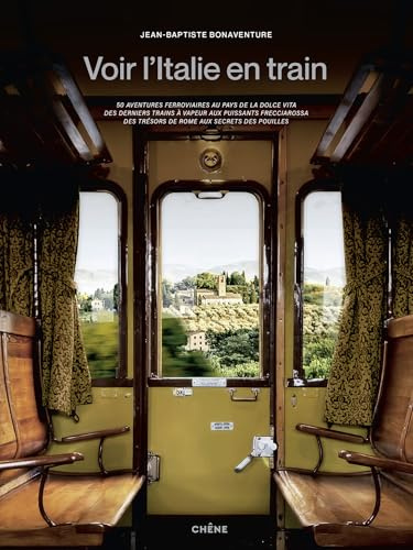 Voir l'Italie en train: 50 aventures ferroviaires au pays de la dolce vita