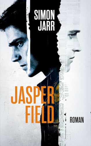 Jasper Field: Roman | Ein packender Coming-of-Age-Thriller über Familiengeheimnisse und die Macht der Medien