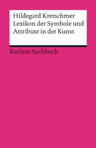 Lexikon der Symbole und Attribute in der Kunst (Reclams Universal-Bibliothek)