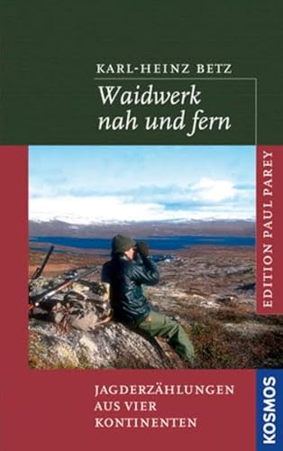 Waidwerk nah und fern: Jagderzählungen aus vier Kontinenten