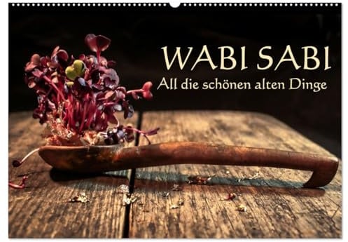 Wabi Sabi: All die schönen alten Dinge (Wandkalender 2026 DIN A2 quer), CALVENDO Monatskalender: Die Schönheit im Unvollkommenen (CALVENDO Kunst)