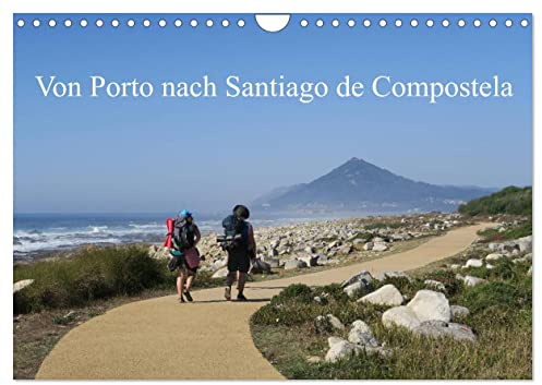 Von Porto nach Santiago de Compostela (Wandkalender 2026 DIN A4 quer), CALVENDO Monatskalender: Unterwegs auf dem Caminho Portugues (CALVENDO Orte)
