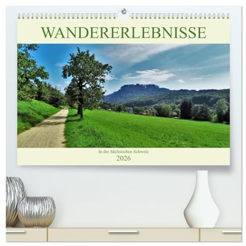 Wandererlebnisse in der Sächsischen Schweiz (hochwertiger Premium Wandkalender 2026 DIN A2 quer), Kunstdruck in Hochglanz: Die schönsten Wanderziele (CALVENDO Orte)