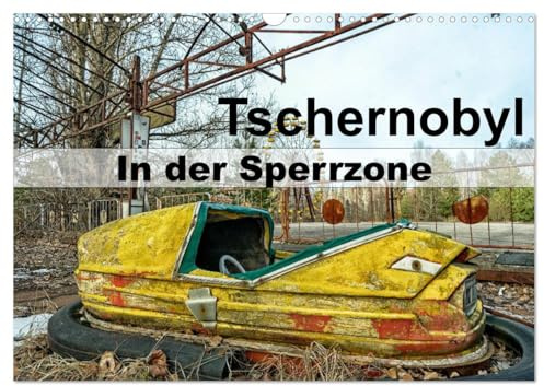 Tschernobyl - In der Sperrzone (Wandkalender 2026 DIN A3 quer), CALVENDO Monatskalender: Eine Rundreise durch die Sperrzone von Tschernobyl (CALVENDO Orte)