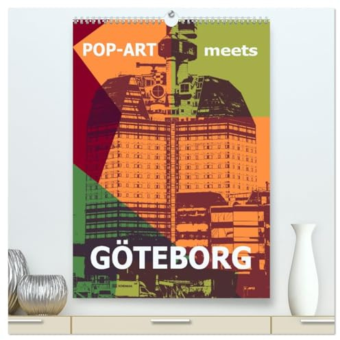 POP-ART meets Göteborg (hochwertiger Premium Wandkalender 2026 DIN A2 hoch), Kunstdruck in Hochglanz: Entdecke Göteborg im Pop-Art Stil (CALVENDO Orte)