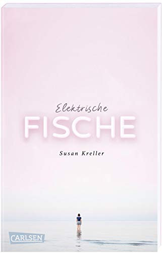 Elektrische Fische: Ein berührendes Jugendbuch über Heimweh, Neuanfang und die erste Liebe