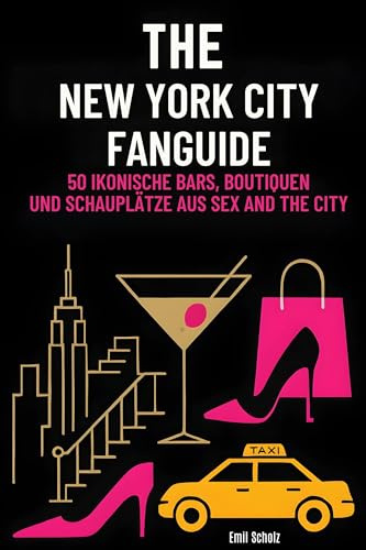 The New York City Fanguide: 50 ikonische Bars, Boutiquen und Schauplätze aus Sex and the City