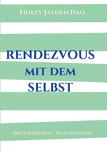 Rendezvous mit dem Selbst: Das Experiment - Selbstfindung