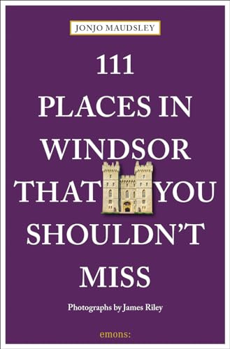 111 Places in Windsor That You Shouldn't Miss: Travel Guide