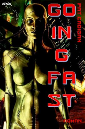 GOING FAST: Ein Cyberpunk-Roman