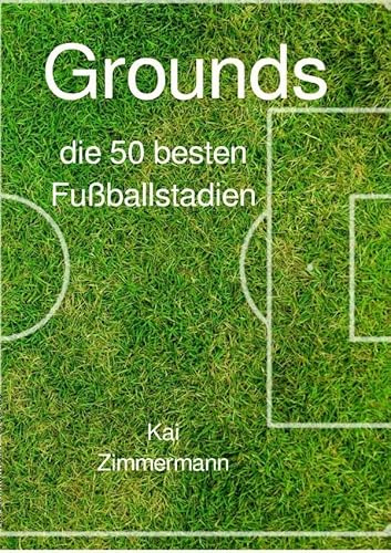 Grounds: die 50 besten Fußballstadien