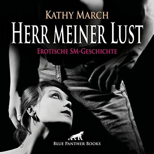 Herr meiner Lust | Erotik Audio SM-Story | Erotisches SM-Hörbuch Audio CD: Verstößt sie gegen die Regeln, wird sie lustvoll bestraft ...