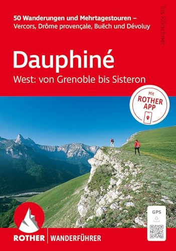 ROTHER Wanderführer Dauphiné West: Von Grenoble bis Sisteron. 50 Wanderungen und Mehrtagestouren: im Vercors, Drôme provençale, Buëch und Dévoluy. Inkl. Rother App und GPS-Tracks zum Download