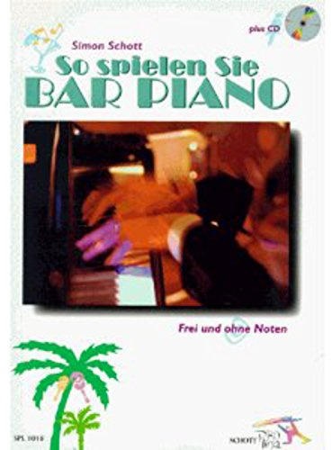 So spielen Sie Bar Piano: Frei und ohne Noten: Frei und ohne Noten. Tasten-Instrumente (auch Keyboard und Synthesizer).