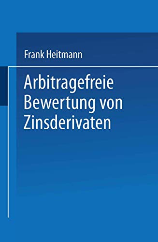 Arbitragefreie Bewertung von Zinsderivaten: Diss.