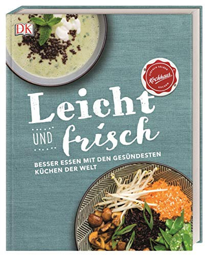 Leicht und frisch: Besser essen mit den gesündesten Küchen der Welt