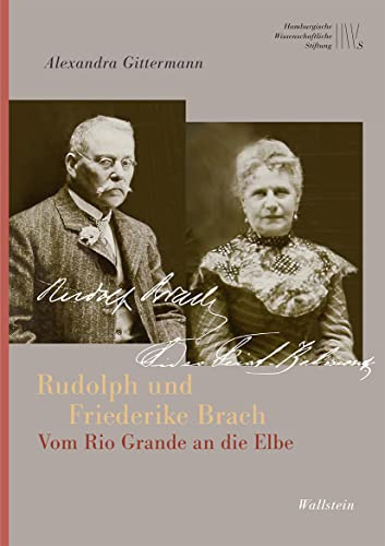 Rudolph und Friederike Brach: Vom Rio Grande an die Elbe (Mäzene für Wissenschaft, Neue Folge)