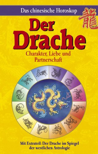 Der Drache: Mit Extrateil: Der Drache Pferd im Spiegel der westlichen Astrologie