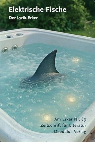 Am Erker. Zeitschrift für Literatur: Heft 89: Elektrische Fische. Der Lyrik-Erker