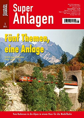 Fünf Themen, eine Anlage - Vom Bodensee in die Alpen in einem Haus für die Modellbahn - Eisenbahn Journal Super-Anlagen 1-2015