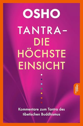 Tantra - Die höchste Einsicht: Kommentare zum Tantra des tibetischen Buddhismus (Edition Osho)