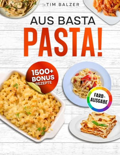 Aus Basta – PASTA!: Das Rezeptbuch passend für den Philips PastaMaker 7000 Series. Gelingsichere Rezepte für die vollautomatische Nudelmaschine | Inkl. Bonus & Saucen