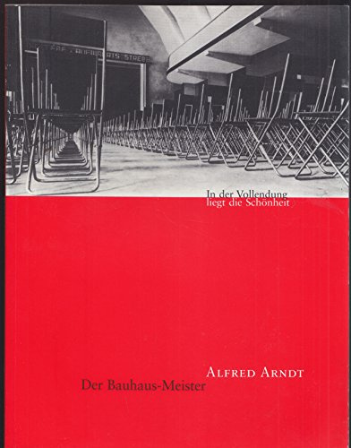 Alfred Arndt - Der Bauhaus-Meister