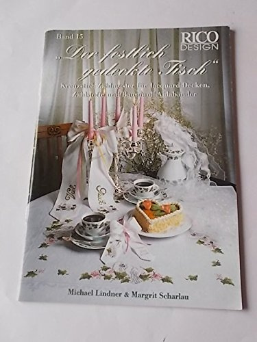 Der festlich gedeckte Tisch: Kreuzstich-Zählmuster für Jacquard-Decken, Zählstoffe und Baumwoll-Aidabänder