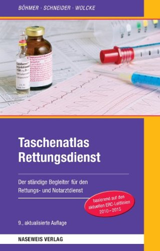 Taschenatlas Rettungsdienst: Der ständige Begleiter im Rettungs- und Notarztdienst: Der ständige Begleiter für den Rettungs- und Notarztdienst. Basierend auf dem aktuellen ERC-Leitlinien