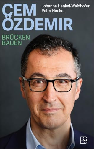 Cem Özdemir: Brücken bauen. Die erste Biografie des bekannten Politikers von zwei renommierten Politikjournalisten