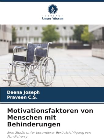 Motivationsfaktoren von Menschen mit Behinderungen: Eine Studie unter besonderer Berücksichtigung von Pondicherry