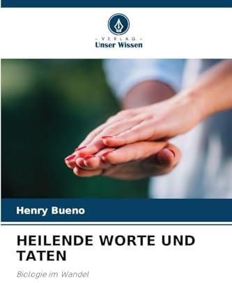 HEILENDE WORTE UND TATEN: Biologie im Wandel