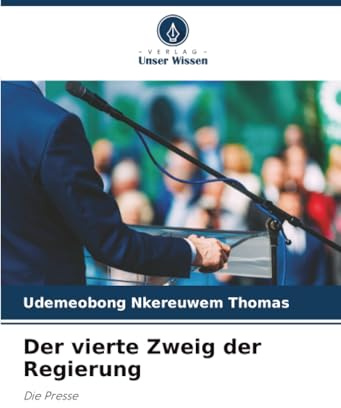 Der vierte Zweig der Regierung: Die Presse