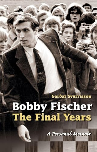 Bobby Fischer: The Final Years--PB: The Final Years